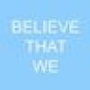 Believe That We's avatar Believe That We's avatar